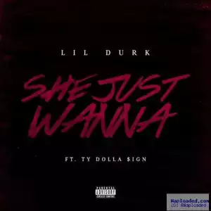 Lil Durk - She Just Wanna (CDQ) Ft. Ty Dolla Sign